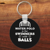 Water Polo ist für Schwimmer mit Balls Funny TShir Schlüsselanhänger (Vorderseite)
