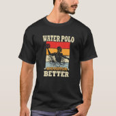 Water Polo macht alles besser - Water Polo Pr (Vorderseite)