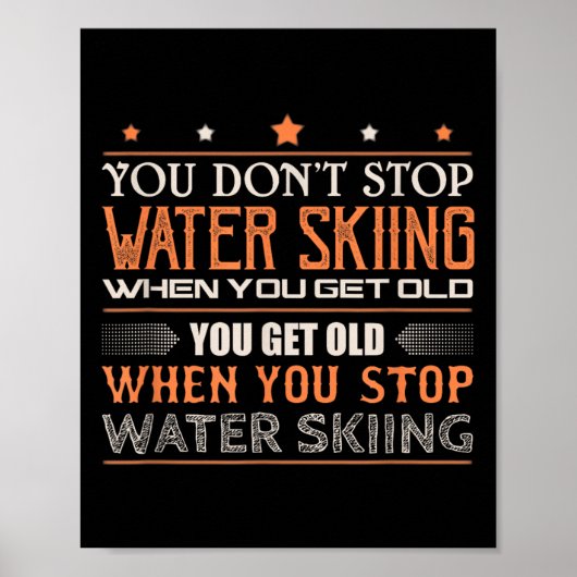 Water Skier You Dont Stop Water Skiing When You Ge Poster (Vorne)
