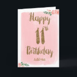 Watercolor Pink and Gold Glitter 11th Birthday Karte<br><div class="desc">Personalized watercolor pink and gold 11th birthday card, which says "happy 11th birthday" in a gold glitter design on the front of the card. Please note there is not actual glitter on this product but a design effect. You will be able to easily personalize the front with her name. The...</div>