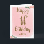 Watercolor Pink and Gold Glitter 11th Birthday Karte<br><div class="desc">Personalized watercolor pink and gold 11th birthday card, which says "happy 11th birthday" in a gold glitter design on the front of the card. Please note there is not actual glitter on this product but a design effect. You will be able to easily personalize the front with her name. The...</div>