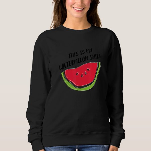 Watermelon Ironic Quote Summer Tropical Fruits Sweatshirt (Vorderseite)