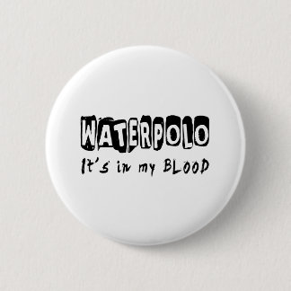 Waterpolo ist es in meinem Blut Button