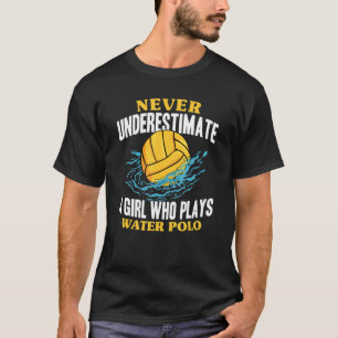 Waterpolo Unterschätzt nie ein Mädchen, das Wette  T-Shirt