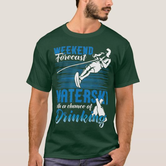 Waterski Weekend Forecast Drink Sonnenwasser T-Shirt (Vorderseite)