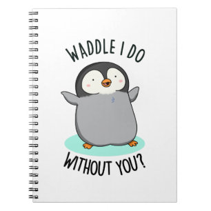 Watscheln soll ich ohne dich, lustiger Pinguin-Wor Notizblock