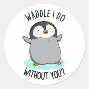 Watscheln soll ich ohne dich, lustiger Pinguin-Wor Runder Aufkleber