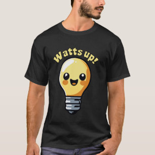 Watt Auf Süße Strom Glühbirne Cartoon Wortspiel E T-Shirt
