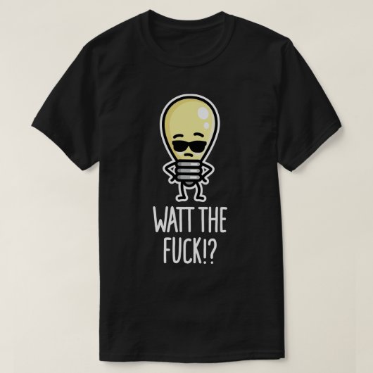 Watt the WTF Was für eine Glühbirne? T-Shirt (Design vorne)
