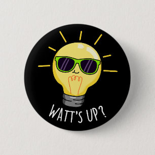 Watt up Funny Light Bulb Pun Dark BG Button