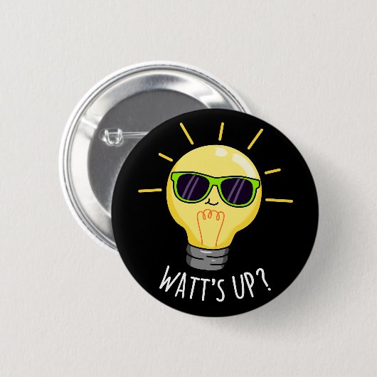 Watt up Funny Light Bulb Pun Dark BG Button (Vorne & Hinten)