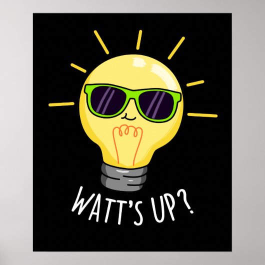 Watt up Funny Light Bulb Pun Dark BG Poster (Vorne)
