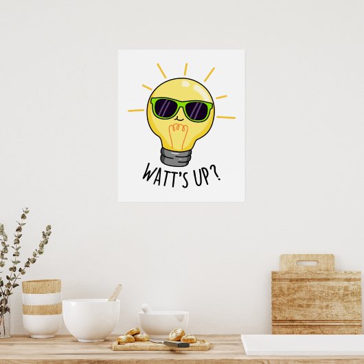 Watt up Funny Light Bulb Pun Poster (Küche)