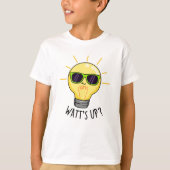 Watt up Funny Light Bulb Pun T-Shirt (Vorderseite)