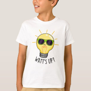 Watt up Funny Light Bulb Pun T-Shirt