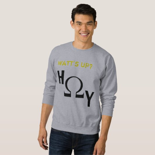 Watts oben? H-Ohm-y Sweatshirt (Vorne ganz)