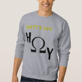 Watts oben? H-Ohm-y Sweatshirt