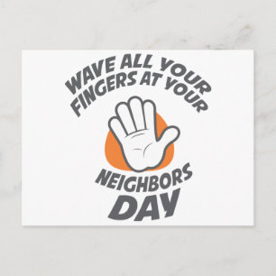 Wave all your Fingers at your Neighbors Day Postkarte