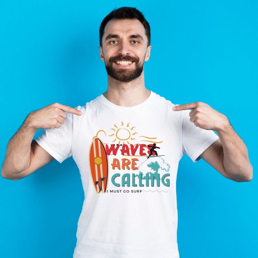 Waves ruft i must go surf T - Shirt