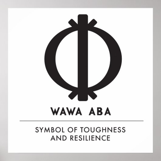 Wawa Aba | Symbol der Härte und Widerstandsfähigke Poster (Vorne)