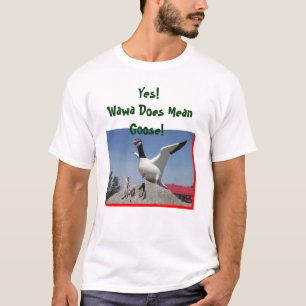 Wawa bedeutet Gans!!!!! T-Shirt