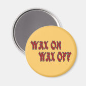 Wax on Magnet (Vorderseite/Rückseite)