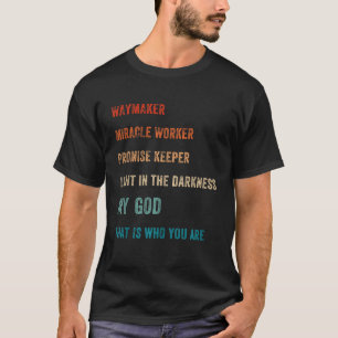 Way Maker Miracle Worker Promise Keeper Light God T-Shirt
