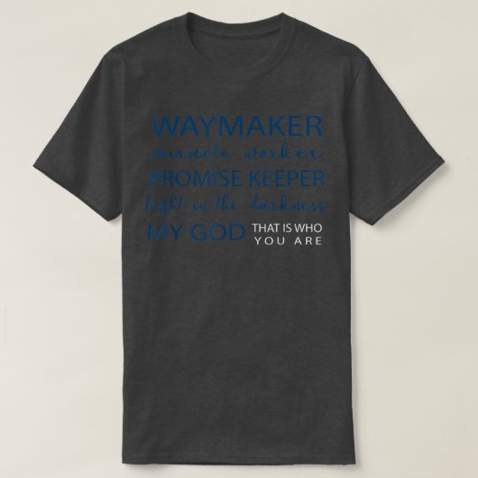 Waymaker Miracle Worker Promise Keeper Light In Th T-Shirt (Design vorne)