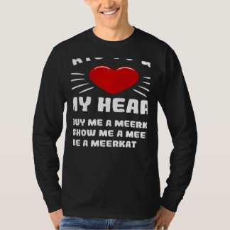 Ways To Win My Heart Meerkat Animal Meme Humor T-Shirt