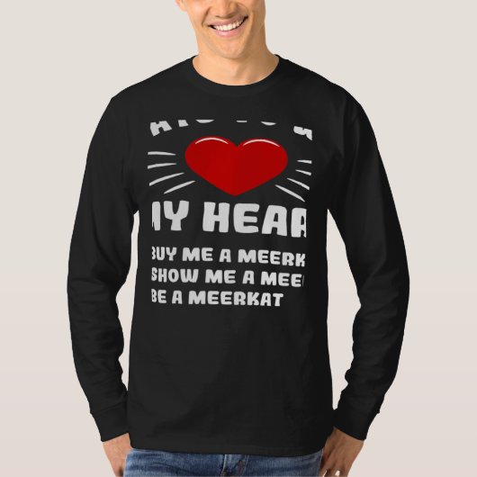 Ways To Win My Heart Meerkat Animal Meme Humor T-Shirt (Vorderseite)