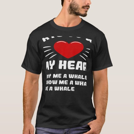 Ways To Win My Heart Whale Animal Meme Humor T-Shirt (Vorderseite)