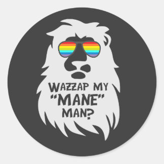 Wazzup My Mane Man Lion Animal Cat Rainbow   Pun Runder Aufkleber