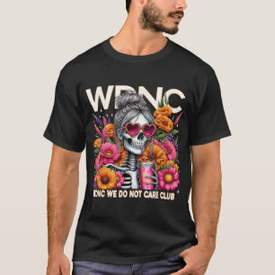 Wdnc Skeleton Girl We Care Club T-Shirt