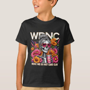 Wdnc Skeleton Girl We Care Club T-Shirt