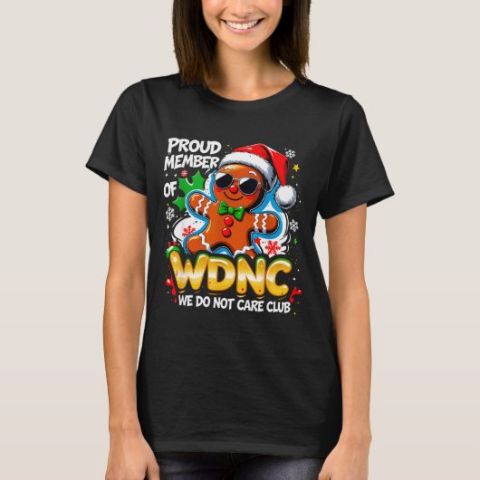 Wdnc We Do Not Care Club Funny Gingerbread Art T-Shirt (Vorderseite)