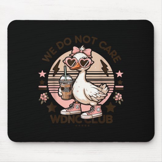 Wdnc We Do Not Care Club Silly Goose Mousepad (Vorne)