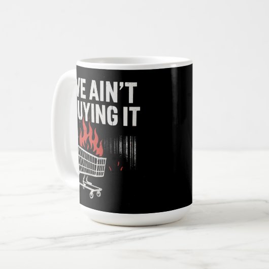 We Ain’t Buying It Protest Design Kaffeetasse (Vorderseite Links)