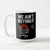 We Ain’t Buying It Protest Design Kaffeetasse (Links)