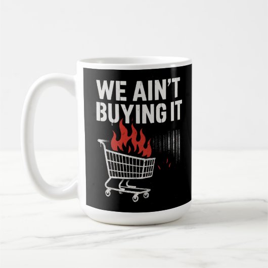We Ain’t Buying It Protest Design Kaffeetasse (Links)