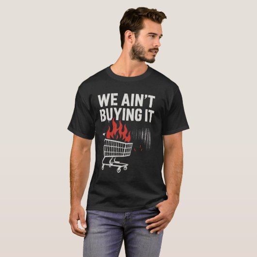 We Ain’t Buying It Protest Design T-Shirt (Vorne ganz)