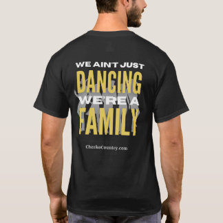 "We Ain't Just Dancing, We're a Family"  T-Shirt