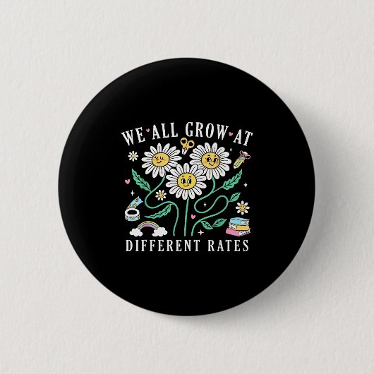 We All Grow At Different Rates Back To School Teac Button (Vorderseite)