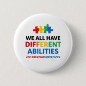 We All Have Different Abilities Awareness Art Button (Vorderseite)