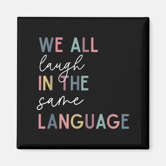 We All Laugh In The Same Language, English Languag Magnet (Vorne)