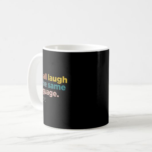 We All Laugh In The Same Language Kaffeetasse (Vorderseite Links)