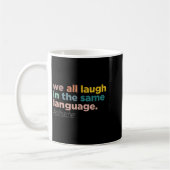 We All Laugh In The Same Language Kaffeetasse (Links)