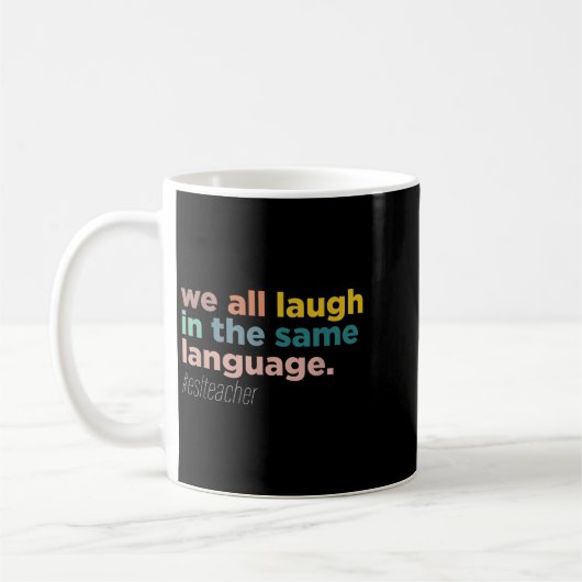 We All Laugh In The Same Language Kaffeetasse (Links)