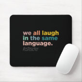 We All Laugh In The Same Language Mousepad (Mit Mouse)