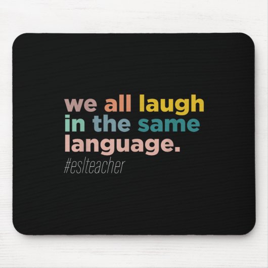 We All Laugh In The Same Language Mousepad (Vorne)