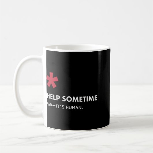 We All Need Help Sometimes  Kaffeetasse (Links)